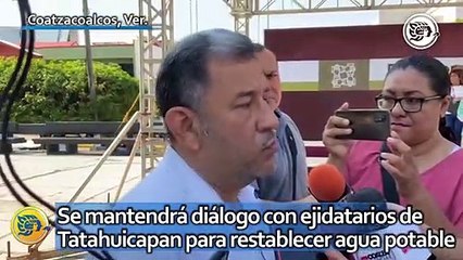 Se mantendrá diálogo con ejidatarios de Tatahuicapan para restablecer agua potable, asegura Cruz Malpica