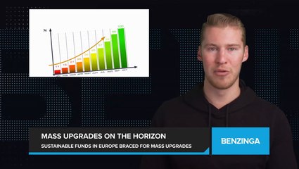 Sustainable Investment Funds in Europe Braced for Mass Upgrades