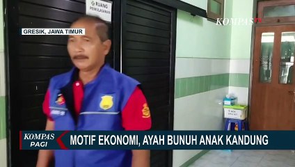 Terhempit Masalah Ekonomi, Ayah di Gresik Habisi Nyawa Anaknya Sendiri