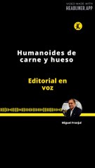 EDITORIAL | HUMANOIDES DE CARNE Y HUESO