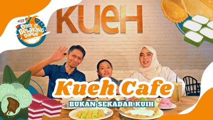 Kueh Cafe : Bukan Sekadar Kuih l EP 3 Dari Belakang Dapur