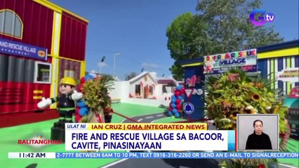 Fire and Rescue Village sa Bacoor, Cavite, pinasinayaan | BT