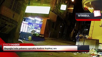 Beyoğlu’nda yabancı uyruklu kadına kapkaç anı