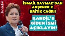 İsmail Saymaz’dan Meral Akşener’e Tarihi Kandil Çağrısı!