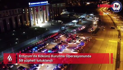 Erzurum'daki 'Kökünü Kurutma Operasyonu'nda 59 tutuklama