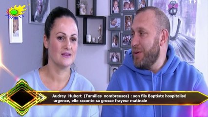 Audrey Hubert (Familles nombreuses) : son fils Baptiste hospitalisé  urgence, elle raconte sa grosse