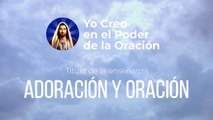 ADORACIÓN Y ORACIÓN l Enseñanzas Católicas