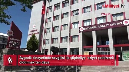 Ayşecik cinayetinde sevgilisi ile şüpheliye ‘eziyet çektirerek öldürmek’ten dava