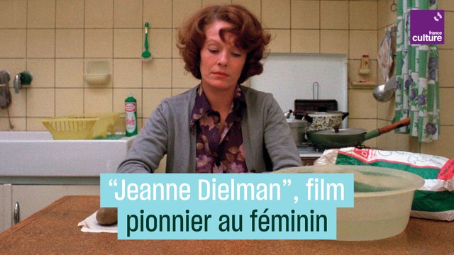 Jeanne Dielman , un film pionnier sur la condition de la femme au foyer