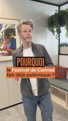 Pourquoi le festival de Cannes fait déjà polémique ?