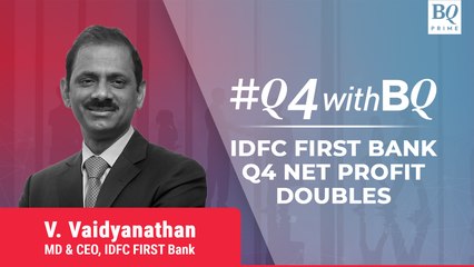 Q4 Review | IDFC First Bank's Net Profit Zooms; CEO V Vaidyanathan Decodes The Earnings