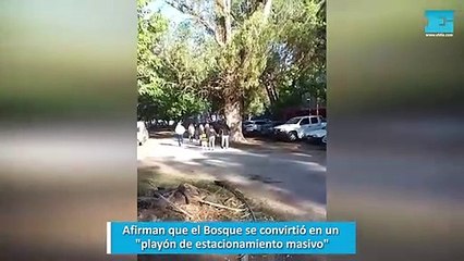 Afirman que el Bosque se convirtió en un "playón de estacionamiento masivo"
