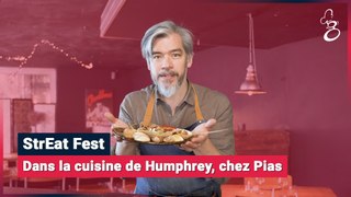 StrEat Fest : Dans la cuisine de Humphrey, chez Pias
