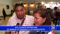 Usuarios saludan que se haya levantado restricción de ingreso de personas en los aeropuertos