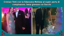 Cristian Totti con la fidanzata Melissa al super party di compleanno, festa giovane coi fiocchi