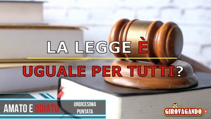 AMATO E ODIATO-UNDICESIMA PUNTATA