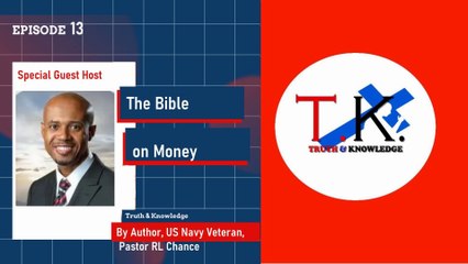Trey Knowles: The Bible on Money - Pastor RL Chance - Truth & Knowledge