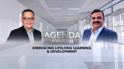 Agenda AWANI: Embracing lifelong learning & development