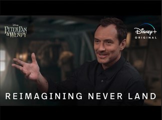 Peter Pan & Wendy | Reimagining Never Land - Jude Law | Disney+