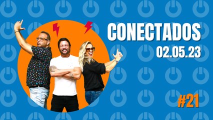 Programa Conectados #21 02/05/2023