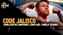 Code Jalisco: semillero de campeones, como Saúl 'Canelo' Álvarez