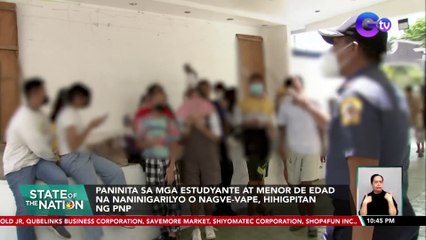 Paninita sa mga estudyante at menor de edad na naninigarilyo o nagve-vape, hihigpitan ng PNP | SONA