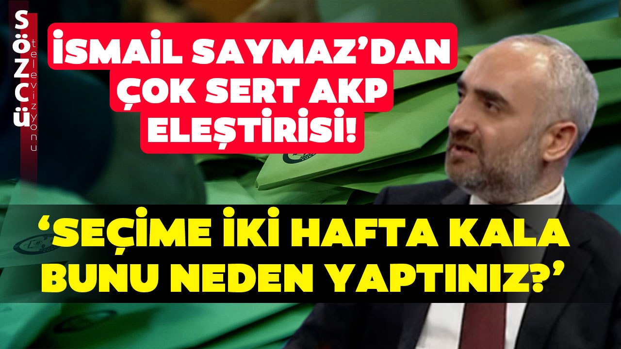 'Yüksek Yargı Beştepe Hukuk Bürosu'na Dönüşmüş Durumda!' İsmail Saymaz'dan Çok Sert Eleştiri!