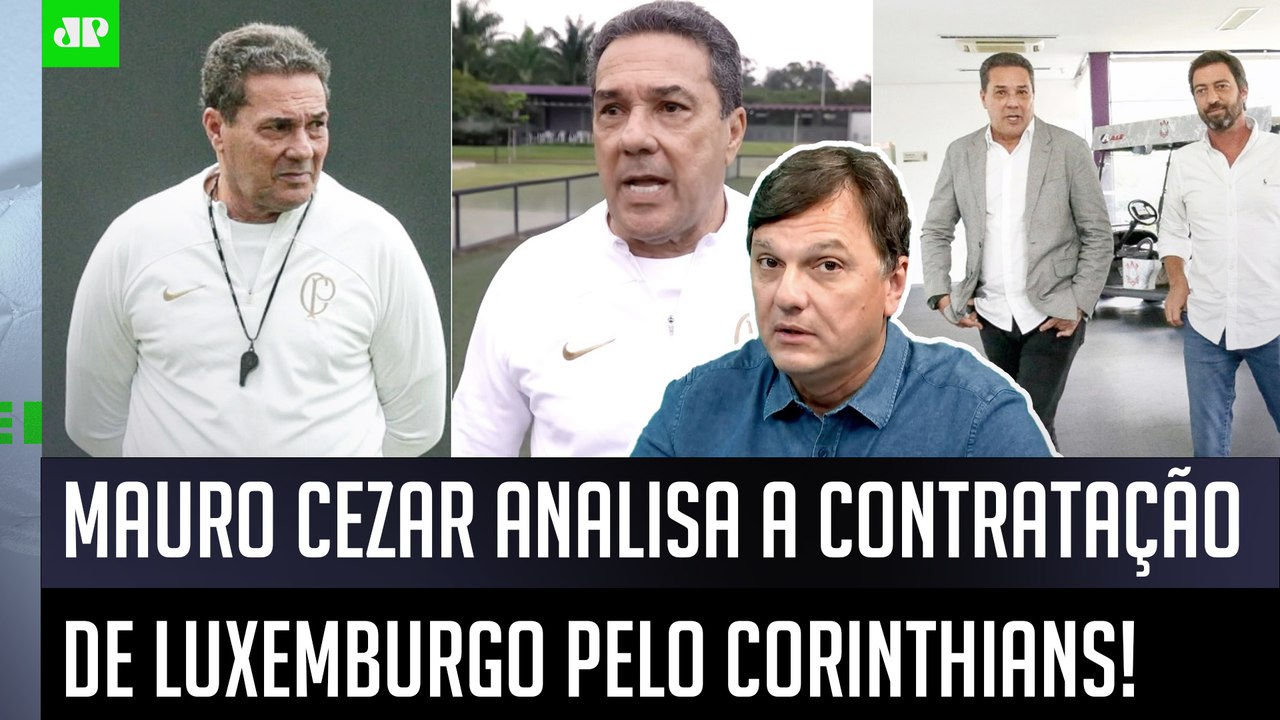 "ISSO É MUITO CLARO! Pra mim, Luxemburgo no Corinthians é UMA ESCOLHA que..." Mauro Cezar FALA TUDO!