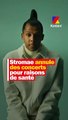 Stromae annule des concerts pour raisons de santé