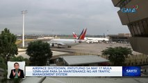 Airspace shutdown, ipatutupad sa May 17 mula 12MN-6AM para sa maintenance ng air traffic management system | Saksi