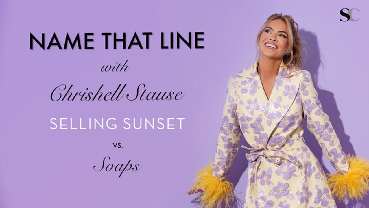 "Selling Sunset" or Soaps? Chrishell Stause Guesses Lines From Her Most Iconic Shows