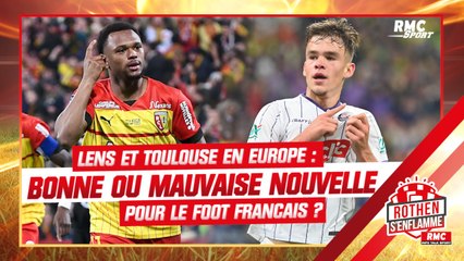 Lens et Toulouse en coupes d'Europe : bonne ou mauvaise nouvelle pour le foot français ?