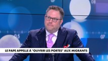 L'édito de Mathieu Bock-Côté : «Le Pape François, promoteur de l'immigration massive»