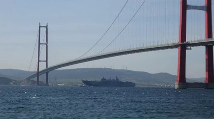 TCG Anadolu gemisi Çanakkale Boğazı'ndan geçiş yaptı