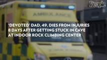 'Devoted' Dad, 49, Dies from Injuries 8 Days After Getting Stuck in Cave at Indoor Rock Climbing Center