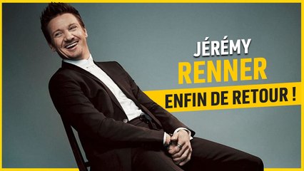 Le retour attendu de Jeremy Renner !