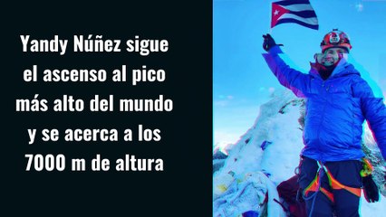 Escalador cubano más cerca de la cima del Everest