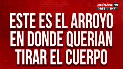 Asesinato de prestamista: este es el arroyo en donde querían tirar el cuerpo