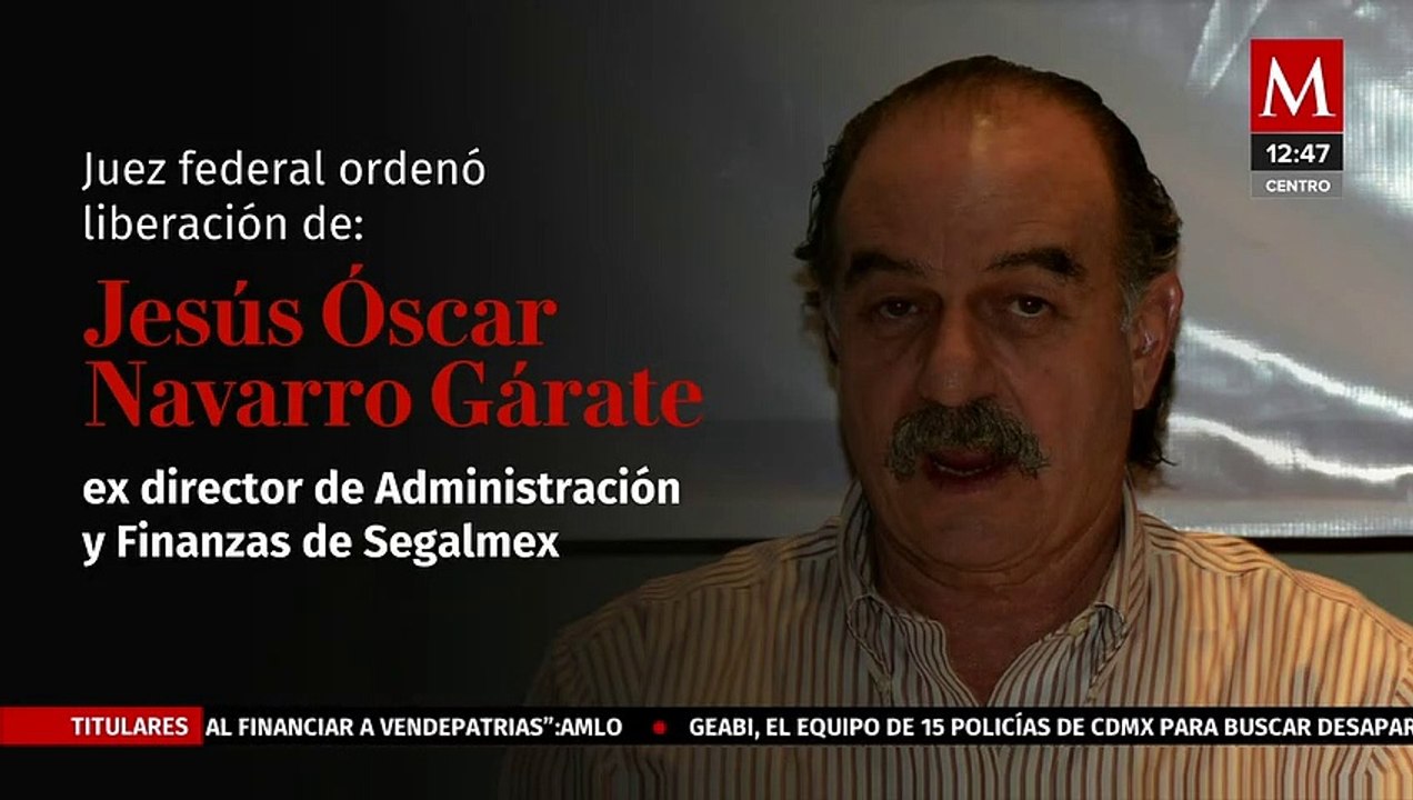 Juez ordena liberación de ex directivo de Segalmex por falta de pruebas en su contra
