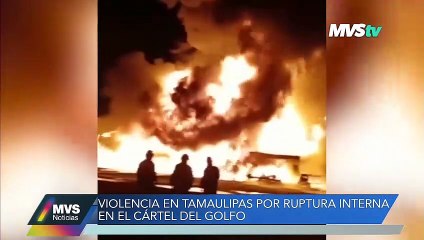 VIOLENCIA EN TAMAULIPAS POR RUPTURA INTERNA EN EL CÁRTEL DEL GOLFO