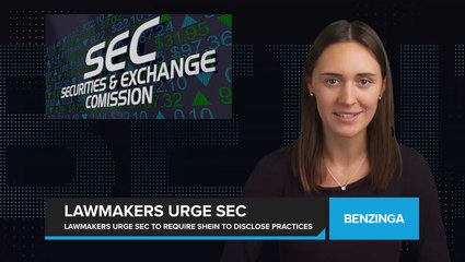 Lawmakers urge SEC to require Shein to disclose potential forced labor practices ahead of IPO