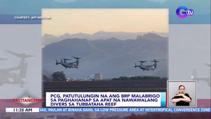 PCG, patutulungin na ang BRP Malabrigo sa paghahanap sa apat na nawawalang divers sa Tubbataha Reef | BT