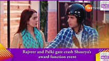 Kundali Bhagya spoiler_ Rajveer and Palki gate crash Shaurya’s award function event