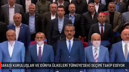 BAKAN ÖZER ULUSLARARASI KURULUŞLAR VE DÜNYA ÜLKELERİ TÜRKİYE'DEKİ SEÇİMİ TAKİP EDİYOR