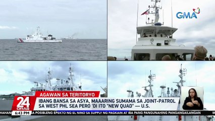 Ibang bansa sa Asya, maaaring sumama sa joint-patrol sa West Phl Sea pero 'di ito "new quad" — U.S. | 24 Oras