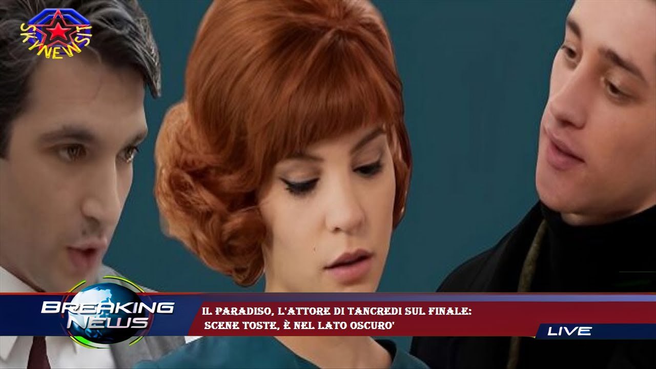 Il Paradiso, l'attore di Tancredi sul finale:  scene toste, è nel lato oscuro'
