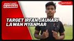 Irfan Jauhari Ungkap Dua Misi Utama saat Timnas Indonesia U-22 Hadapi Myanmar