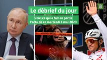 Le débrief du jour du mercredi 3 mai