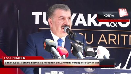 Bakan Koca: Türkiye Yüzyılı, 85 milyonun omuz omuza verdiği bir yüzyılın adı