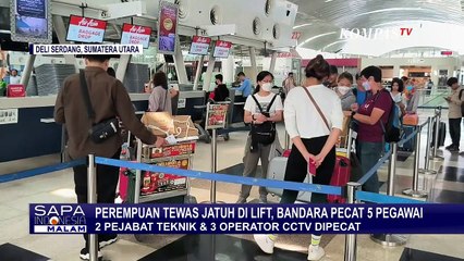 Tải video: Kasus Perempuan Tewas Jatuh dari Lift, 5 Pegawai Bandara Kualanamu Dipecat!